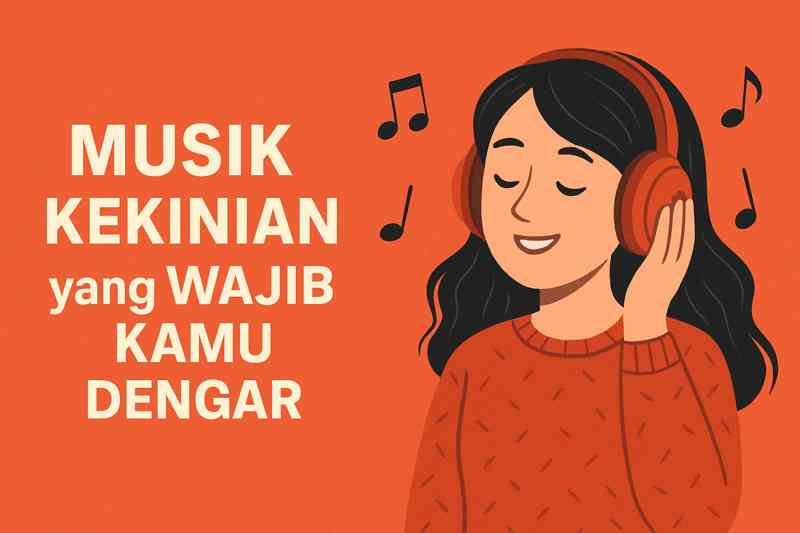 Musik Kekinian yang Wajib Kamu Dengar